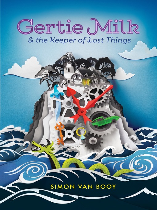 Title details for Gertie Milk and the Keeper of Lost Things by Simon Van Booy - Available